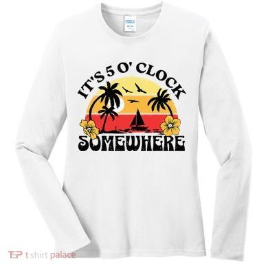 Its 5 O’clock Somewhere Summer Retro Sunset Drinking Women's Long Sleeve Shirt