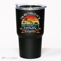Its 5 OClock Everywhere Im Retired Summer Retirement Tumbler thumb 0