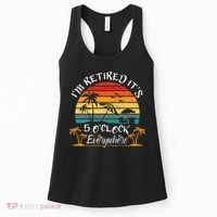 Its 5 OClock Everywhere Im Retired Summer Retirement Women's Tank Top thumb 0