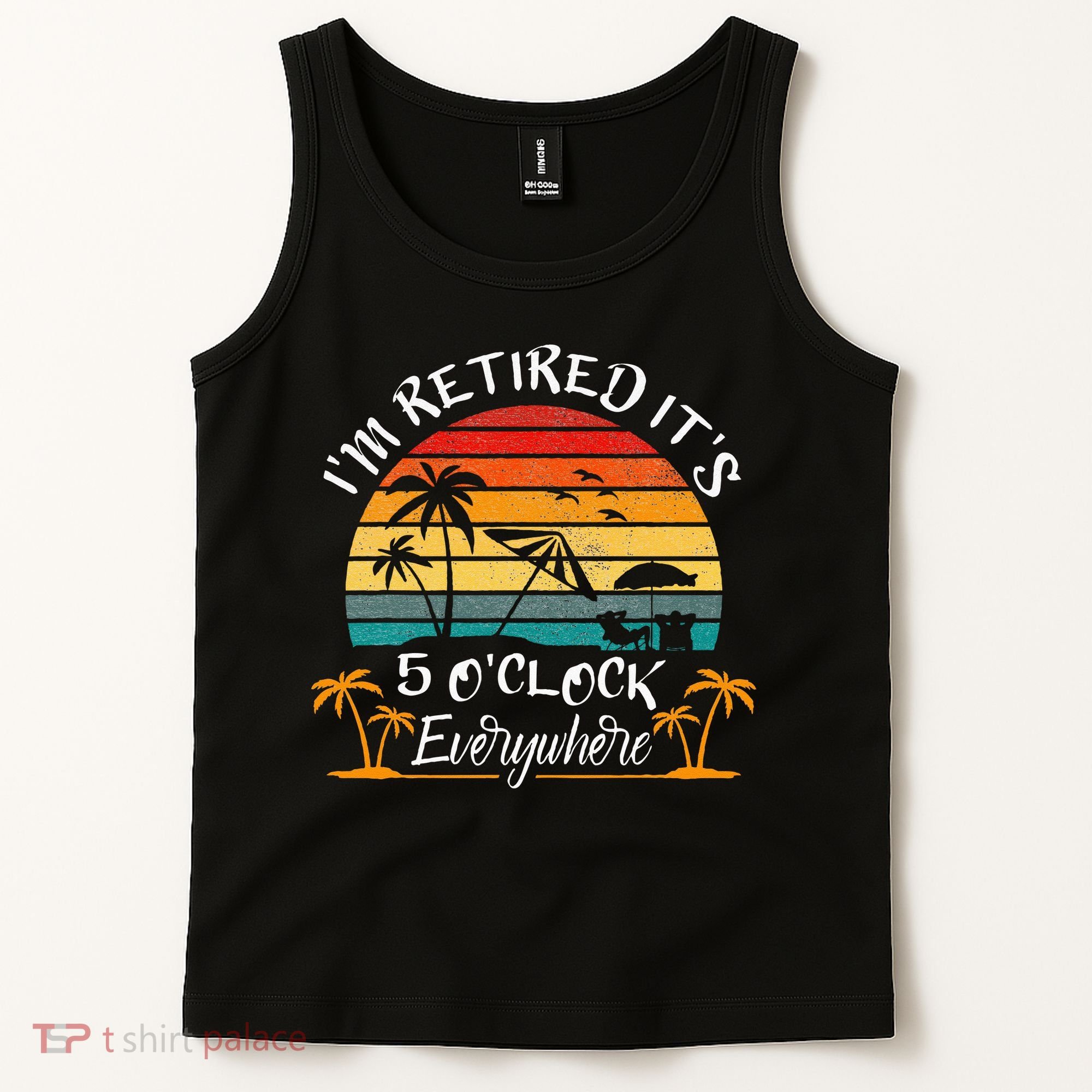 Its 5 OClock Everywhere Im Retired Summer Retirement Tank Top