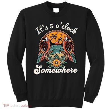 Its 5 O’clock Somewhere Parrot Summer Beach Sunset Drinking Sweatshirt