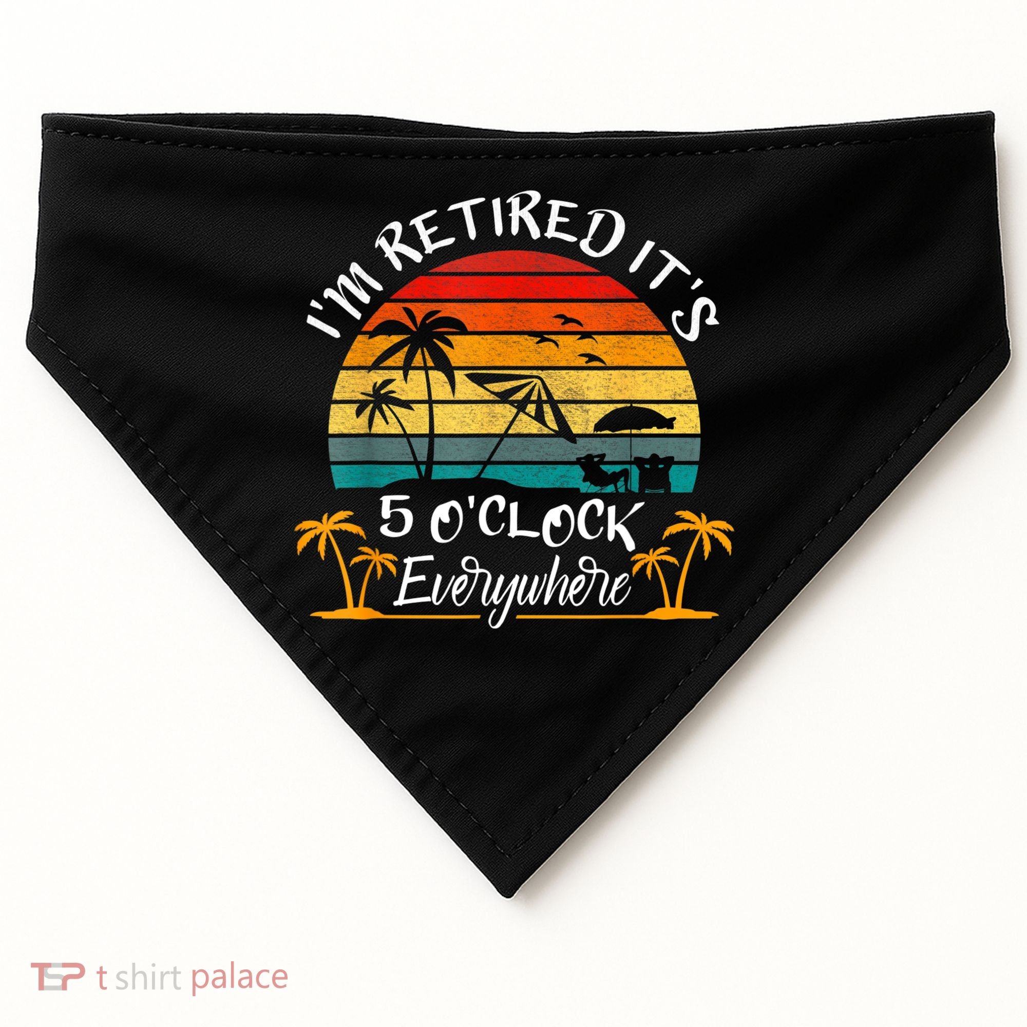It's 5 O'Clock Everywhere I'm Retired Summer Retirement USA-Made Doggie Bandana