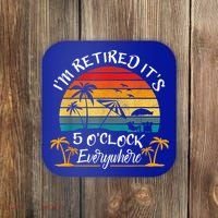 It's 5 O'Clock Everywhere I'm Retired Summer Retirement Coaster thumb 0