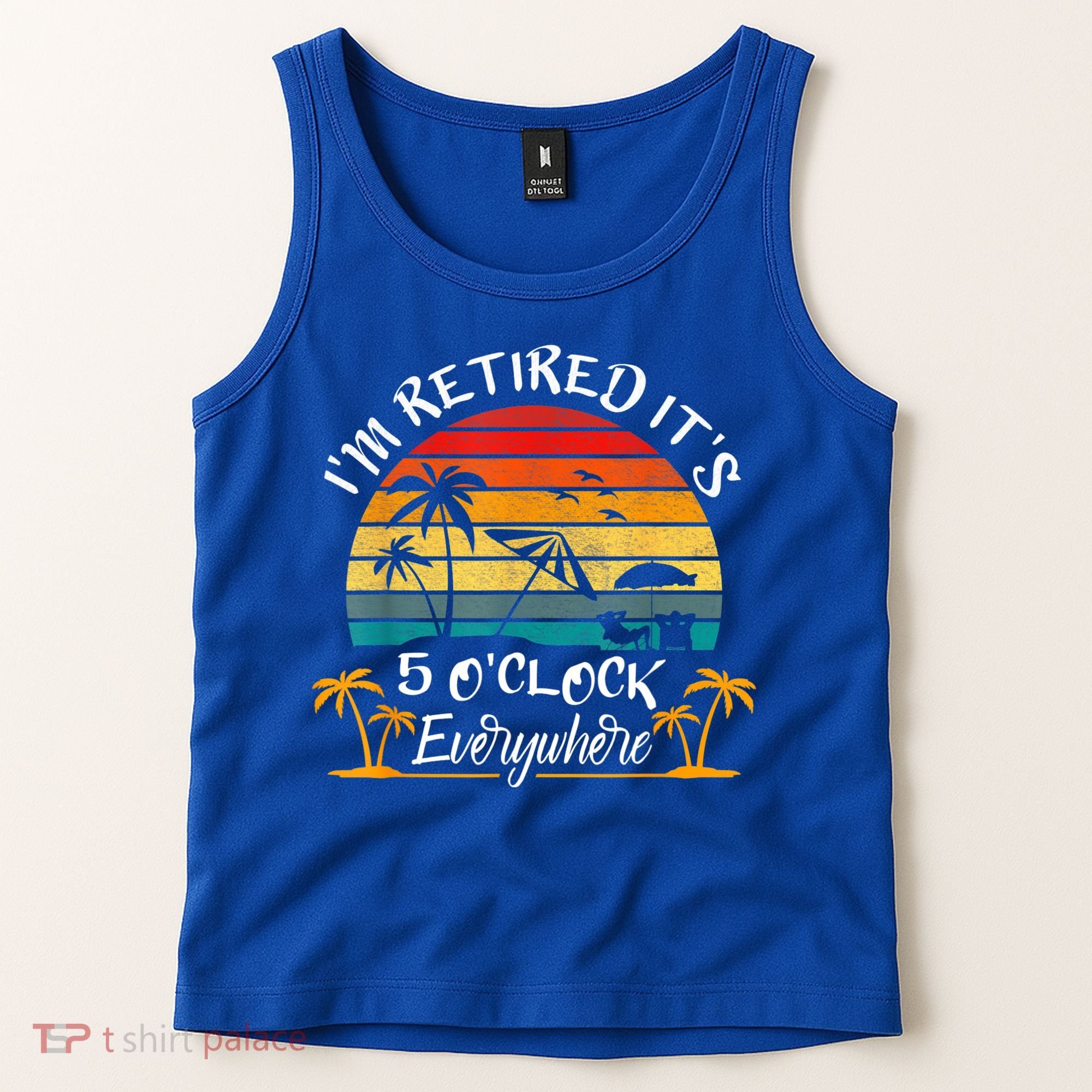 It's 5 O'Clock Everywhere I'm Retired Summer Retirement Tank Top