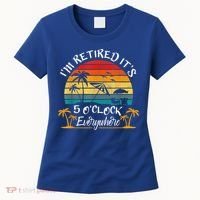 It's 5 O'Clock Everywhere I'm Retired Summer Retirement Women's T-Shirt thumb 0