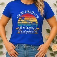 It's 5 O'Clock Everywhere I'm Retired Summer Retirement Women's T-Shirt thumb 2