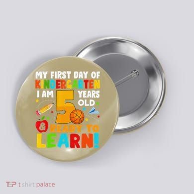 Im 5 Ready To Learn My First Day Of School Kindergarten Button