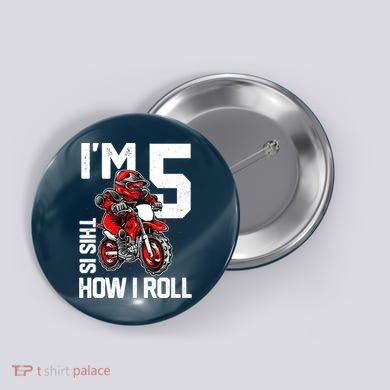 Im 5 This Is How I Roll Dirt Bike 5th Birthday Party Boy Button