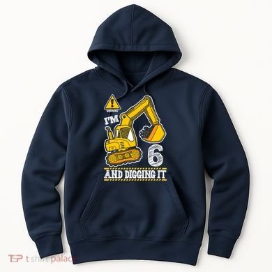 IM 6 And Digging It 6th Birthday Boy Construction Hoodie