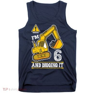 IM 6 And Digging It 6th Birthday Boy Construction Tank Top