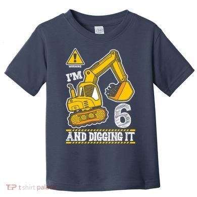 IM 6 And Digging It 6th Birthday Boy Construction Toddler T-Shirt