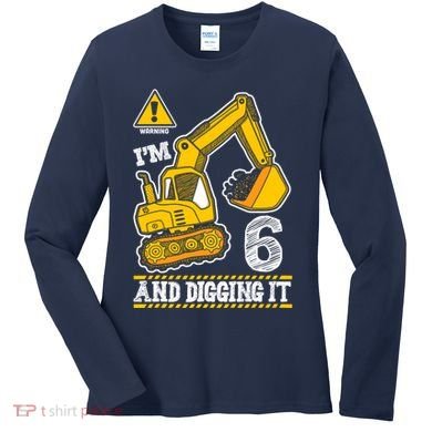 IM 6 And Digging It 6th Birthday Boy Construction Women's Long Sleeve Shirt