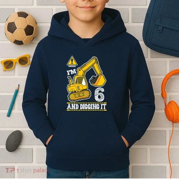 IM 6 And Digging It 6th Birthday Boy Construction Kids Hoodie