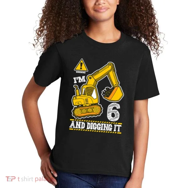 IM 6 And Digging It 6th Birthday Boy Construction Kids T-Shirt