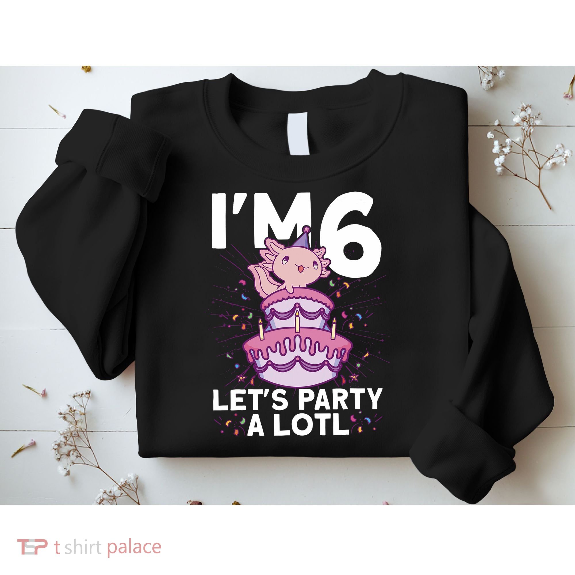 I'm 6 Bday Axolotl Party Cute 6th Birthday Axolotl Sweatshirt