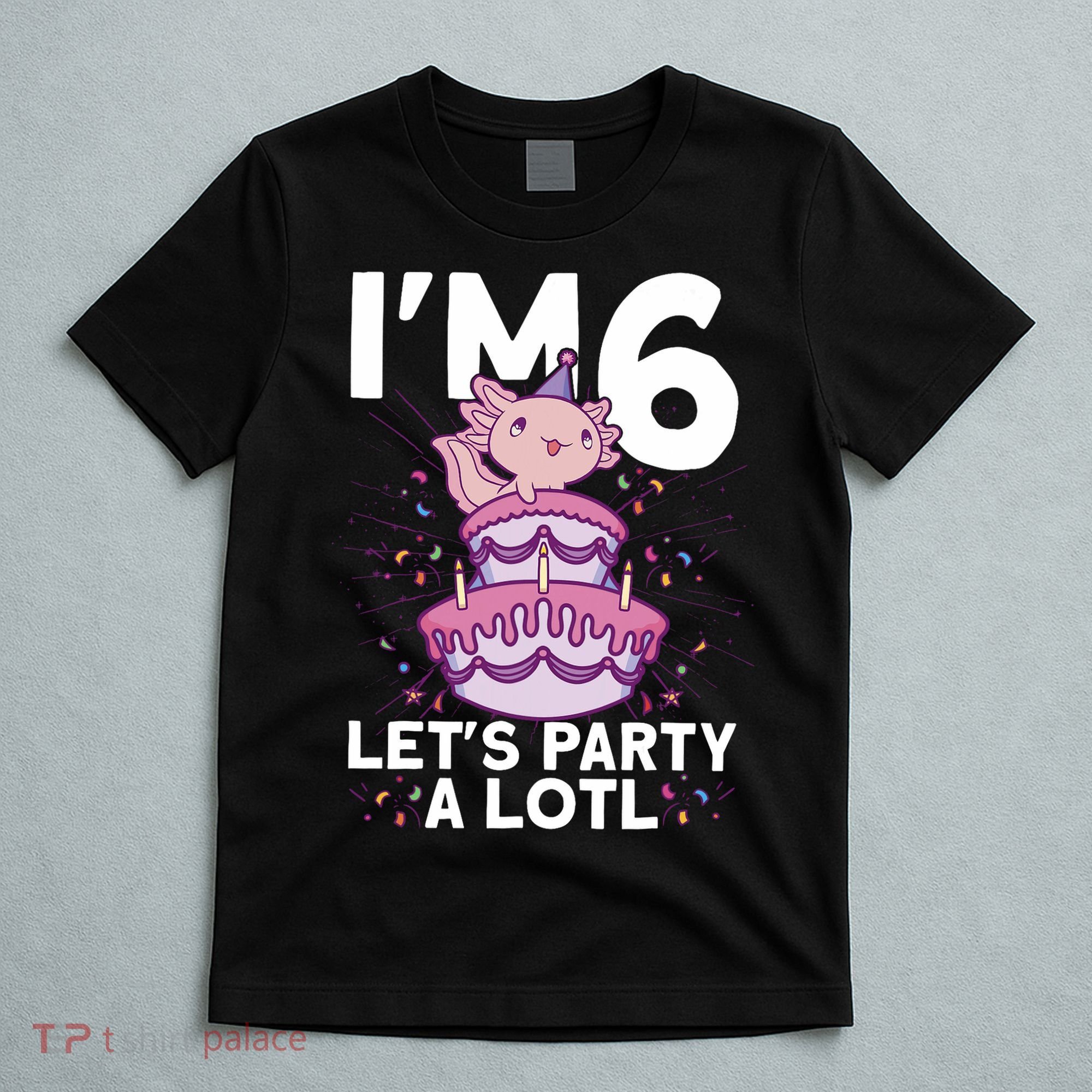 I'm 6 Bday Axolotl Party Cute 6th Birthday Axolotl T-Shirt