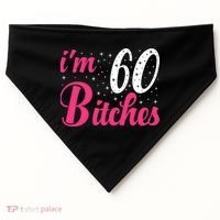I'm 60 Bitches Wo 60th Birthday 60 Years Old Birthday Long Sleeve USA-Made Doggie Bandana thumb 0