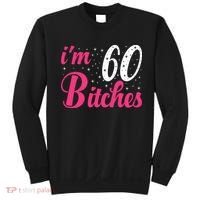 I'm 60 Bitches Wo 60th Birthday 60 Years Old Birthday Long Sleeve Sweatshirt thumb 0