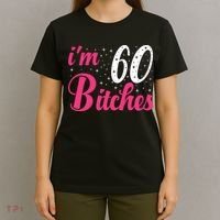 I'm 60 Bitches Wo 60th Birthday 60 Years Old Birthday Long Sleeve T-Shirt thumb 4