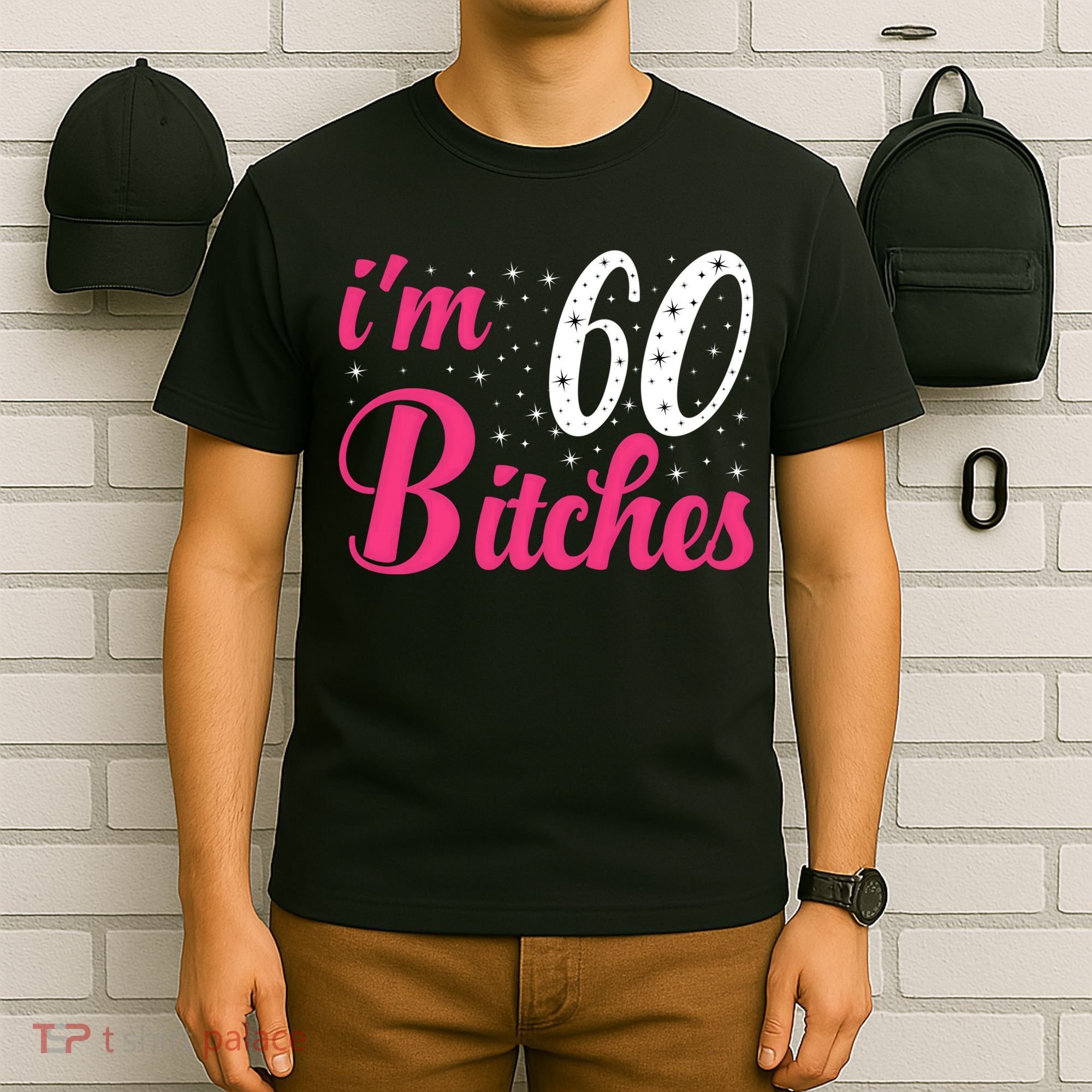 I'm 60 Bitches Wo 60th Birthday 60 Years Old Birthday Long Sleeve T-Shirt