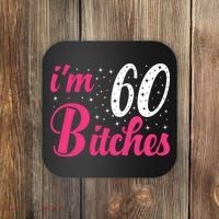 I'm 60 Bitches Wo 60th Birthday 60 Years Old Birthday Long Sleeve Coaster thumb 0
