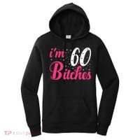 I'm 60 Bitches Wo 60th Birthday 60 Years Old Birthday Long Sleeve Women's Hoodie thumb 0
