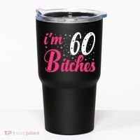 I'm 60 Bitches Wo 60th Birthday 60 Years Old Birthday Long Sleeve Tumbler thumb 0