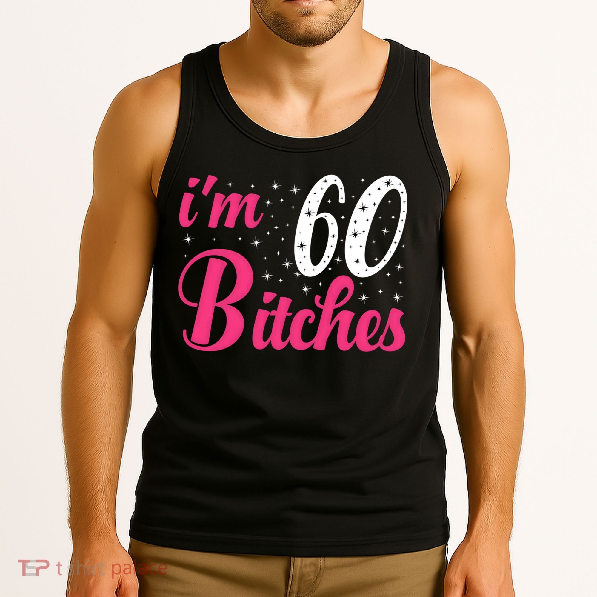 I'm 60 Bitches Wo 60th Birthday 60 Years Old Birthday Long Sleeve Tank Top