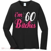 I'm 60 Bitches Wo 60th Birthday 60 Years Old Birthday Long Sleeve Women's Long Sleeve Shirt thumb 0