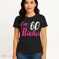 I'm 60 Bitches Wo 60th Birthday 60 Years Old Birthday Long Sleeve Women's T-Shirt thumb 4