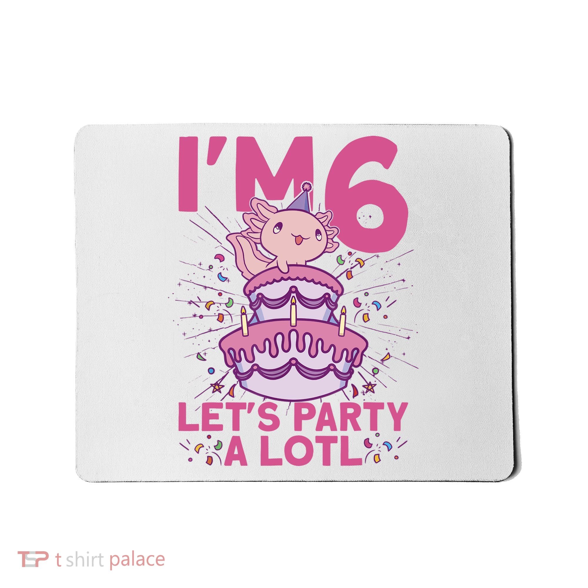 I'm 6 Bday Axolotl Party Cute 6th Birthday Axolotl Mousepad