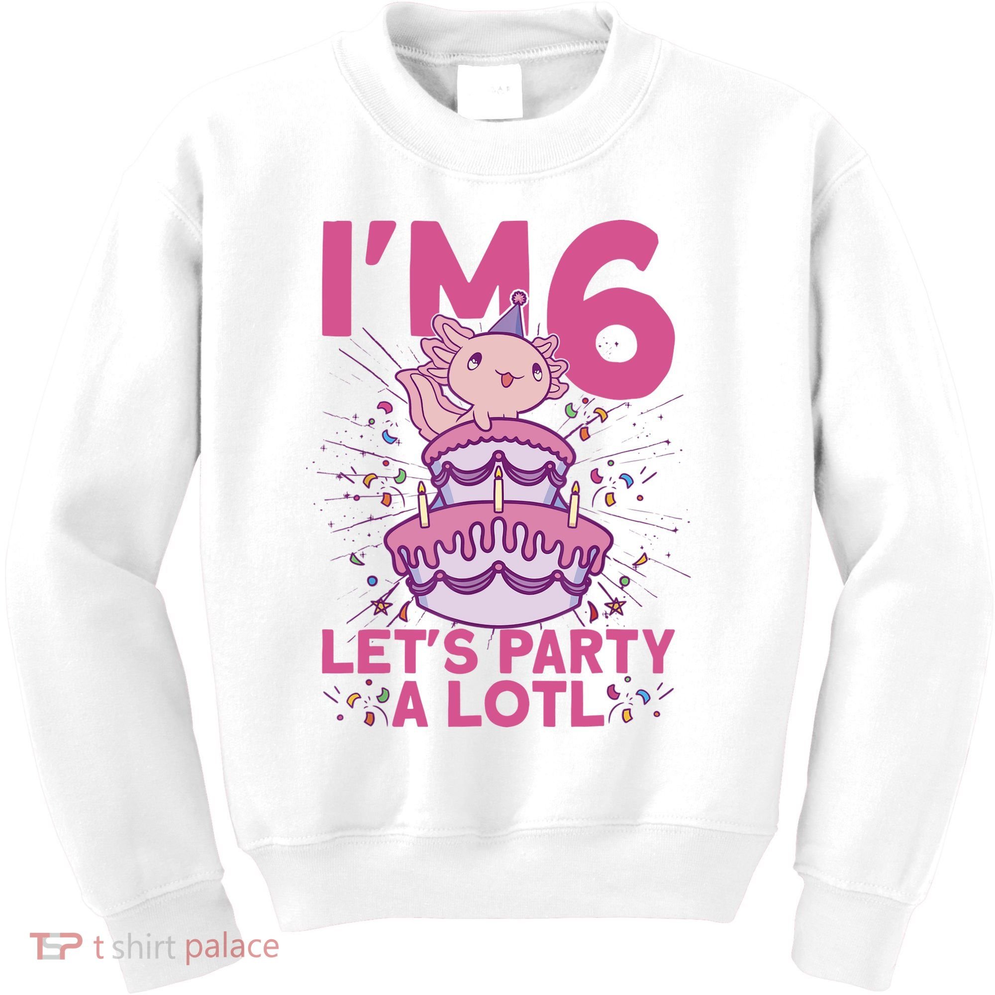 I'm 6 Bday Axolotl Party Cute 6th Birthday Axolotl Kids Sweatshirt
