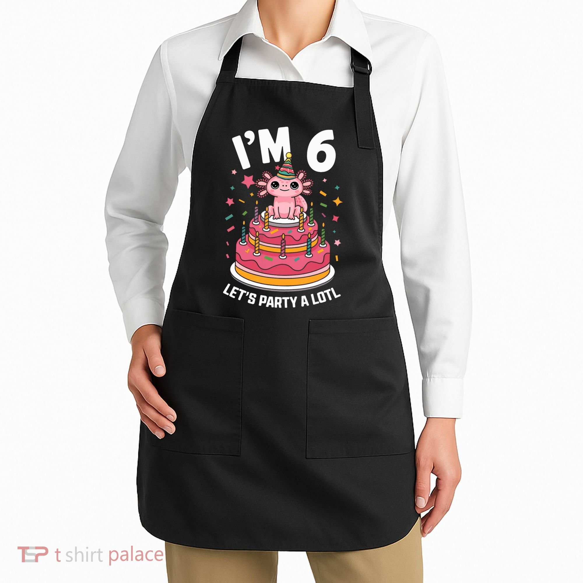 I'm 6 Birthday Axolotl Party 6th Birthday Cute Axolotl Apron