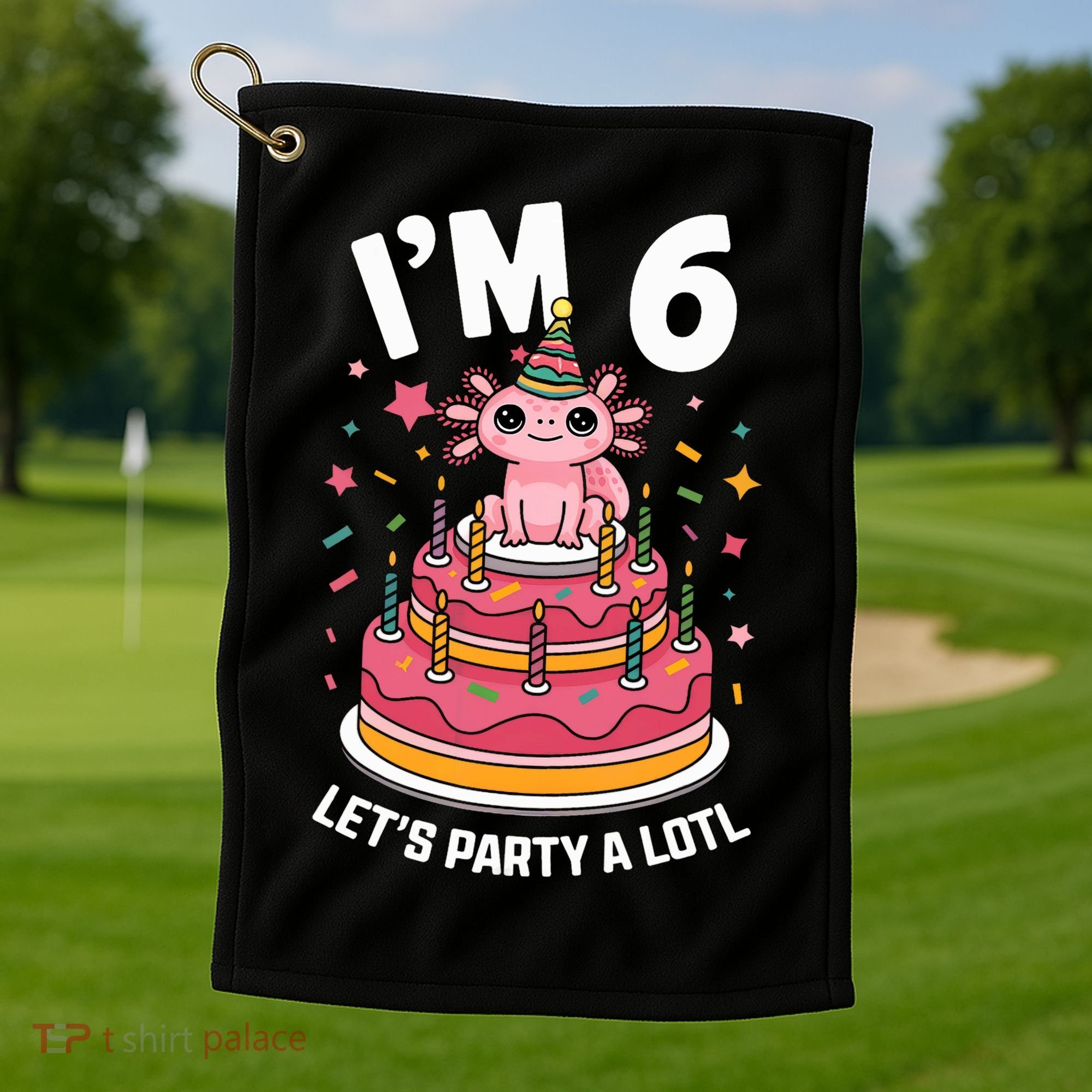 I'm 6 Birthday Axolotl Party 6th Birthday Cute Axolotl Golf Towel