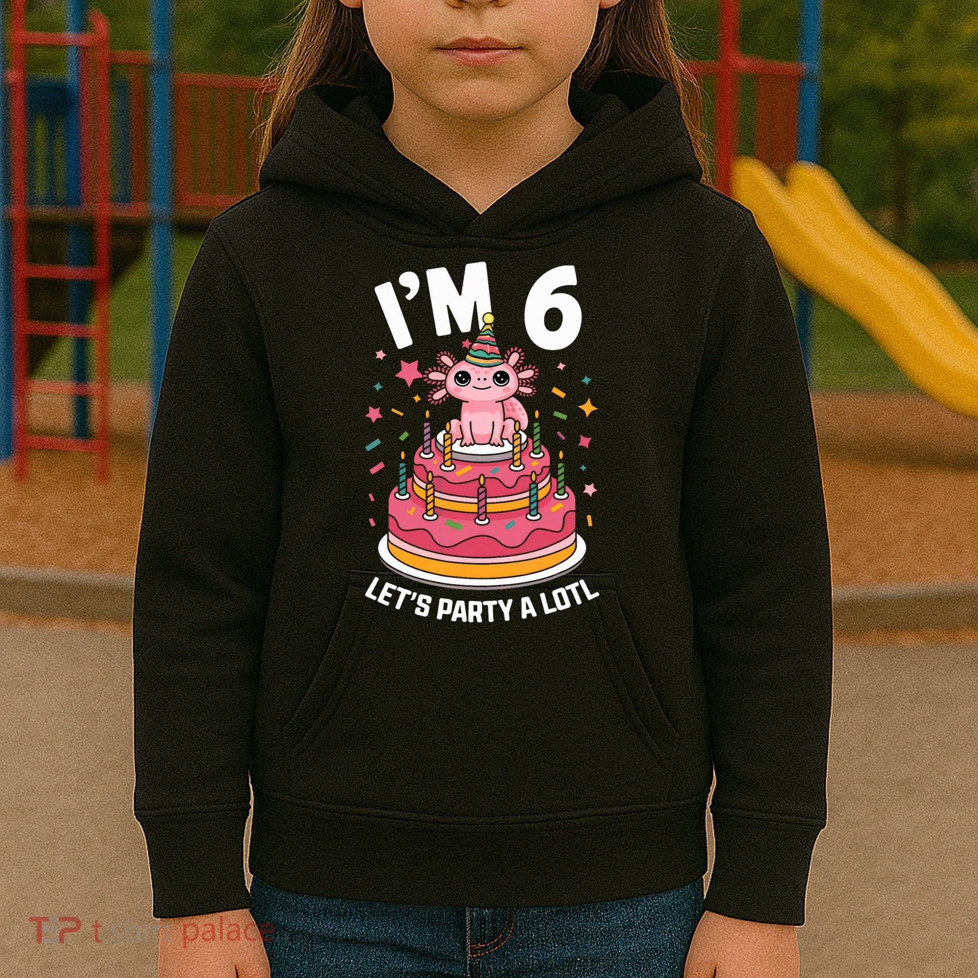 I'm 6 Birthday Axolotl Party 6th Birthday Cute Axolotl Kids Hoodie