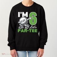 IM 6 LetS Par 6th Years Old Golf Party Birthday Gift Women's Sweatshirt thumb 0
