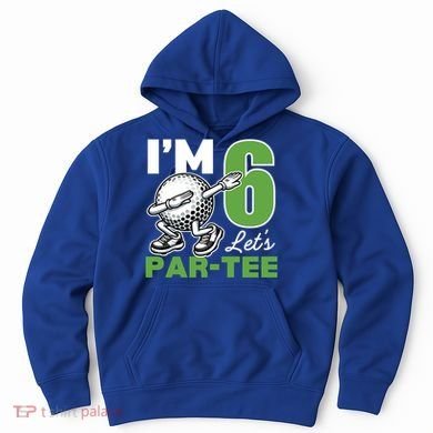 IM 6 LetS Par 6th Years Old Golf Party Birthday Gift Hoodie