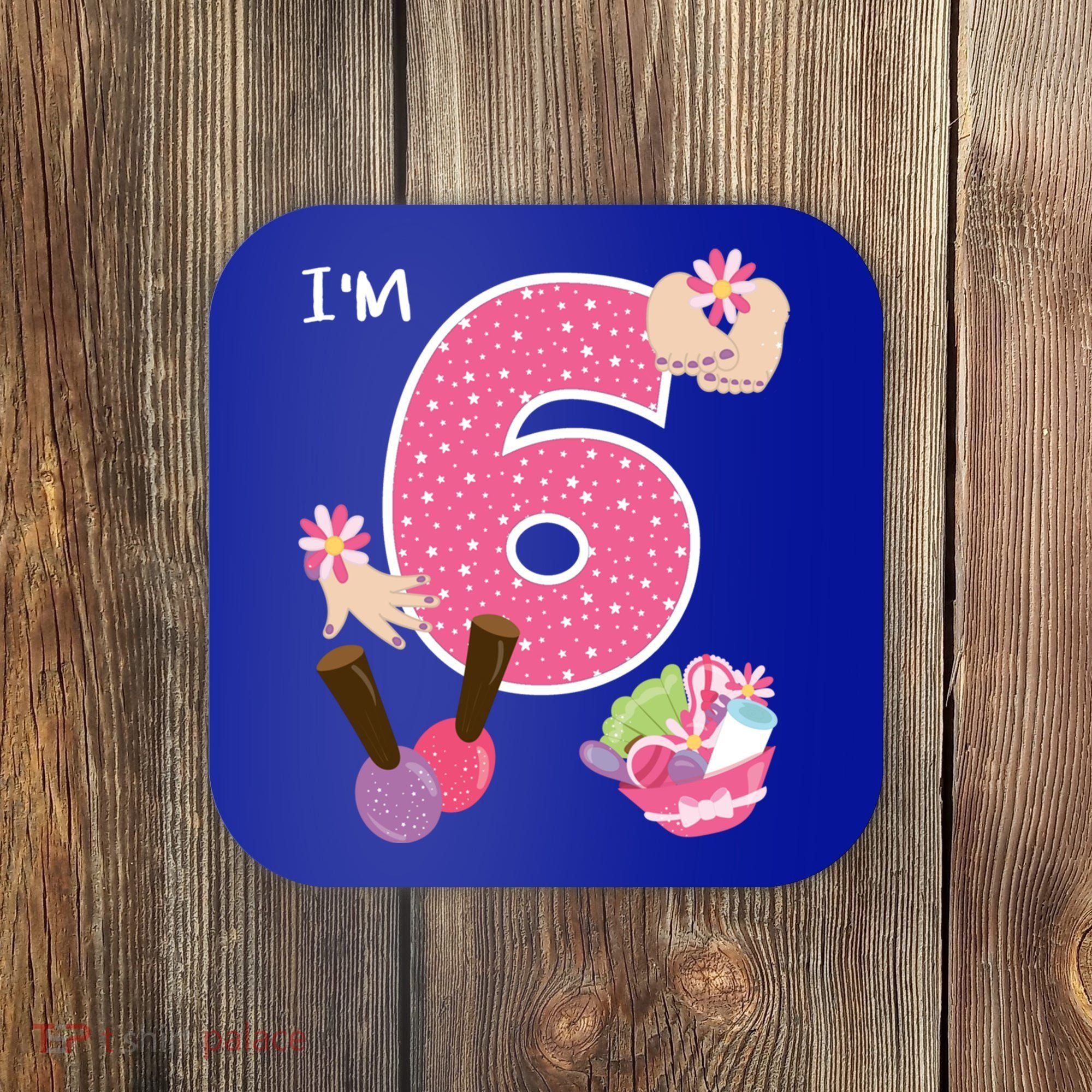 I'm 6 Spa Party Birthday Nail Polish Makeup Birthday Gift Coaster