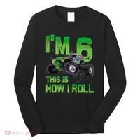 IM 6 This Is How I Roll Monster Truck 6th Birthday Long Sleeve Shirt thumb 0