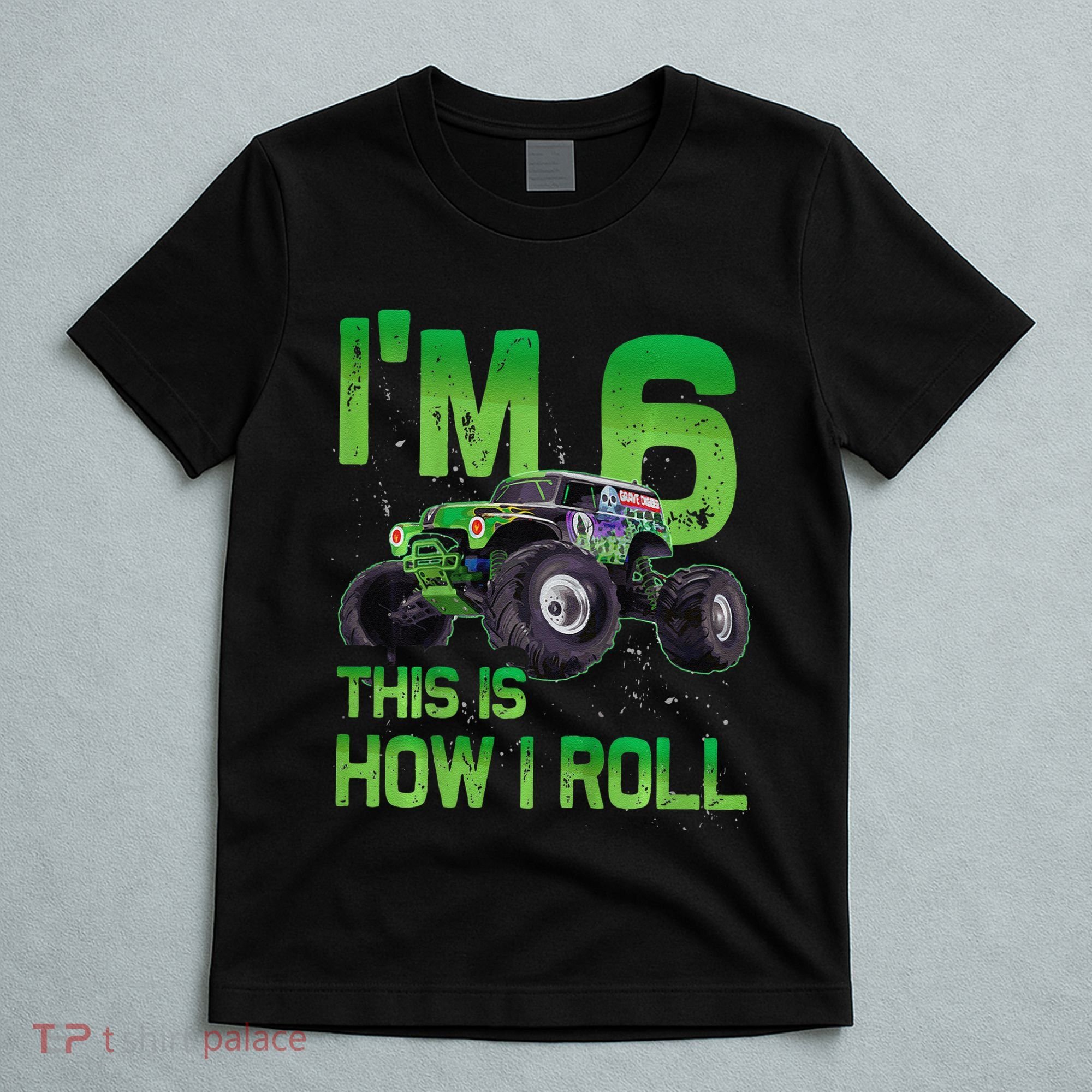 IM 6 This Is How I Roll Monster Truck 6th Birthday T-Shirt