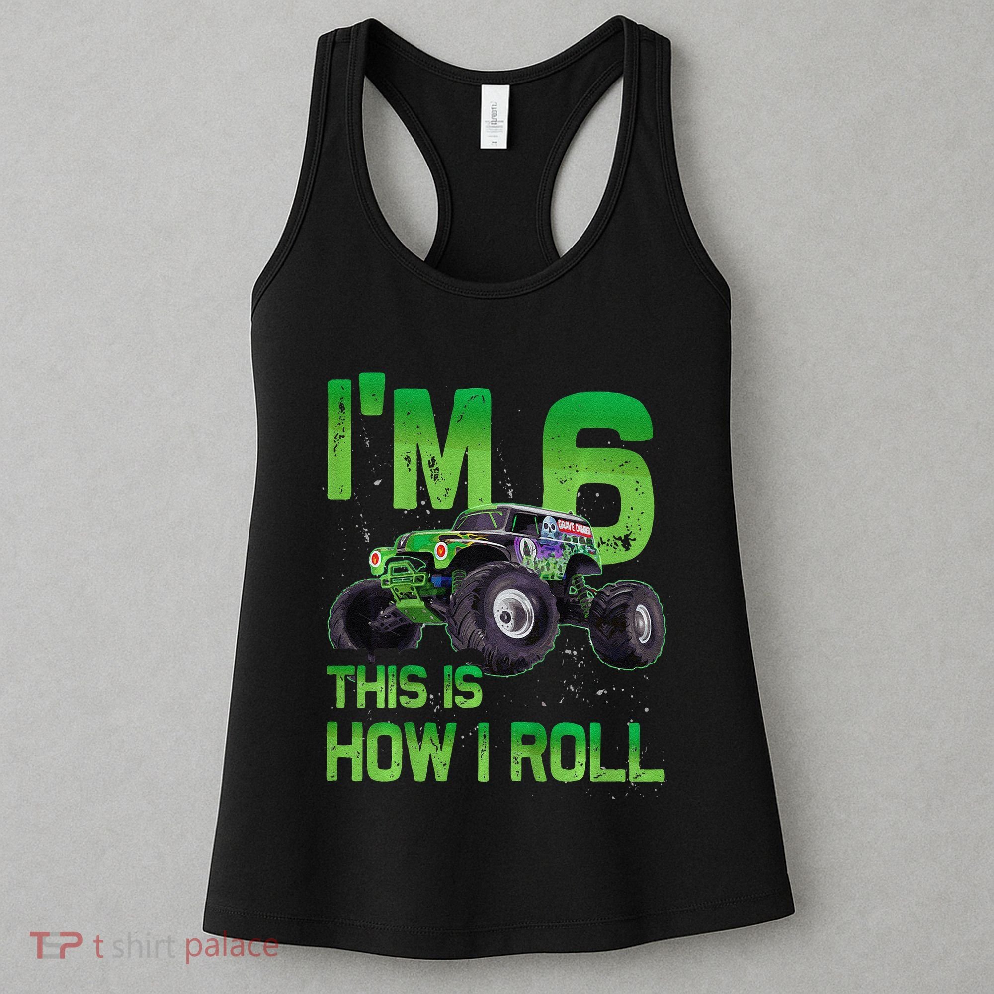 IM 6 This Is How I Roll Monster Truck 6th Birthday Women's Tank Top