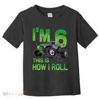 IM 6 This Is How I Roll Monster Truck 6th Birthday Toddler T-Shirt thumb 0