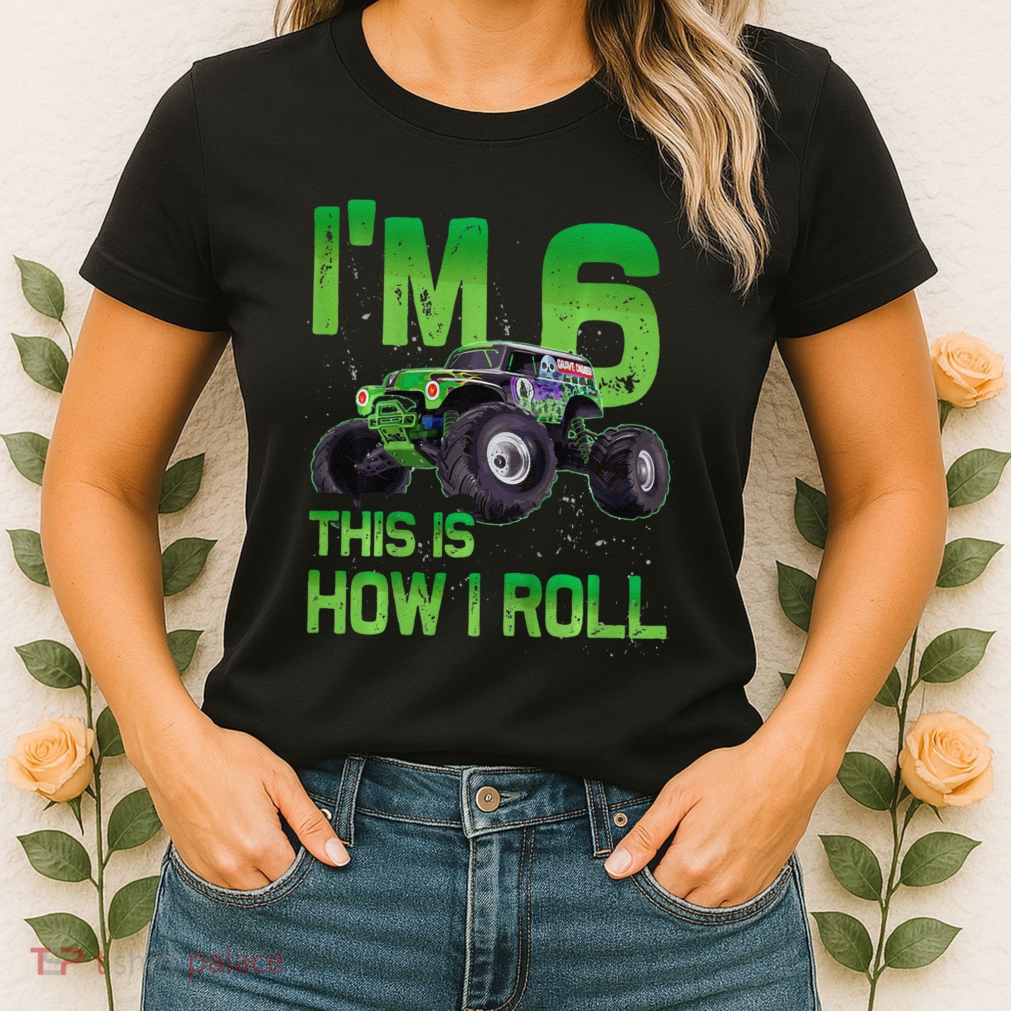 IM 6 This Is How I Roll Monster Truck 6th Birthday Women's T-Shirt