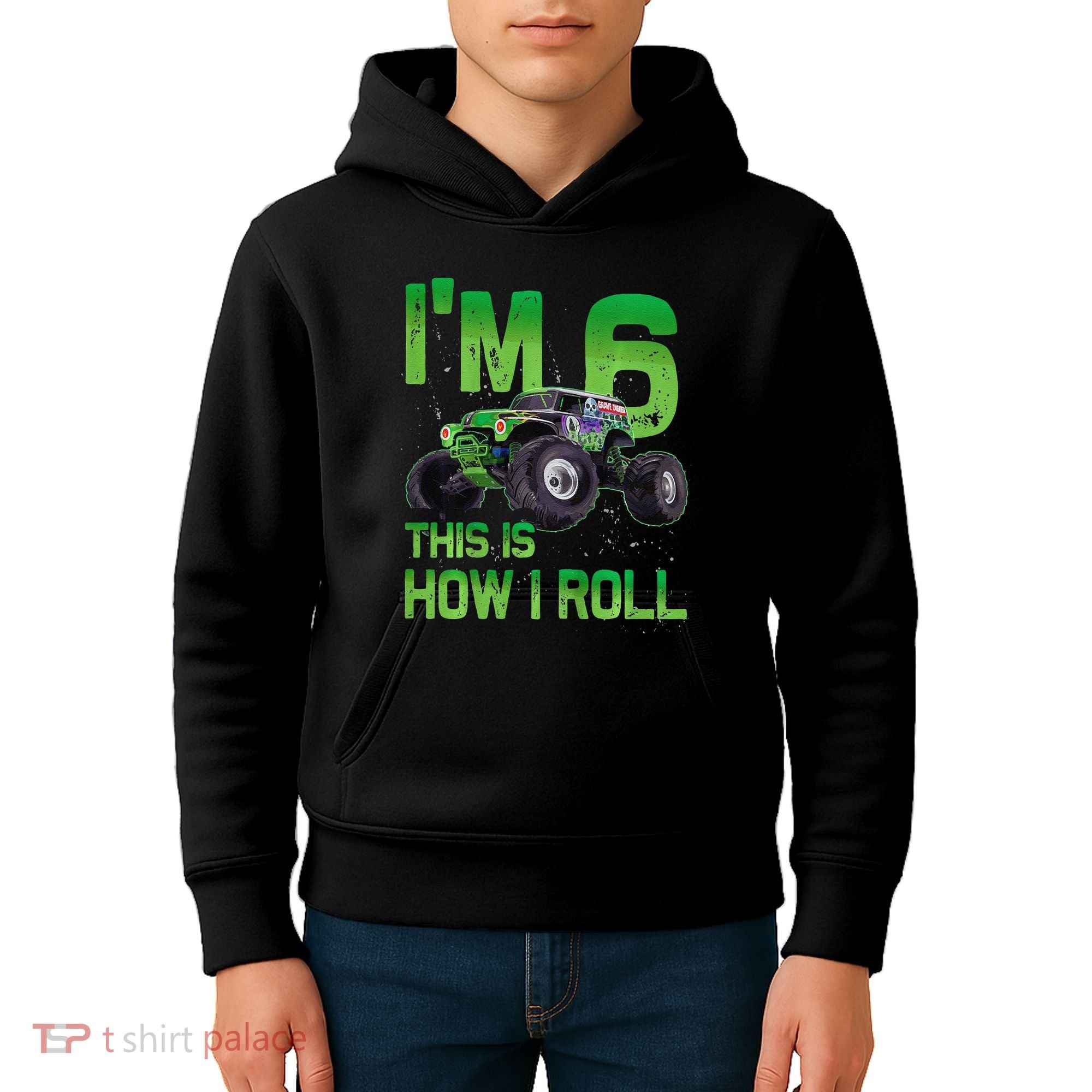 IM 6 This Is How I Roll Monster Truck 6th Birthday Kids Hoodie