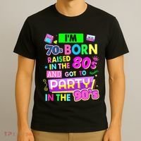 IM 70s Born Raised In The 80s And Got To Party In The 90S T-Shirt thumb 3