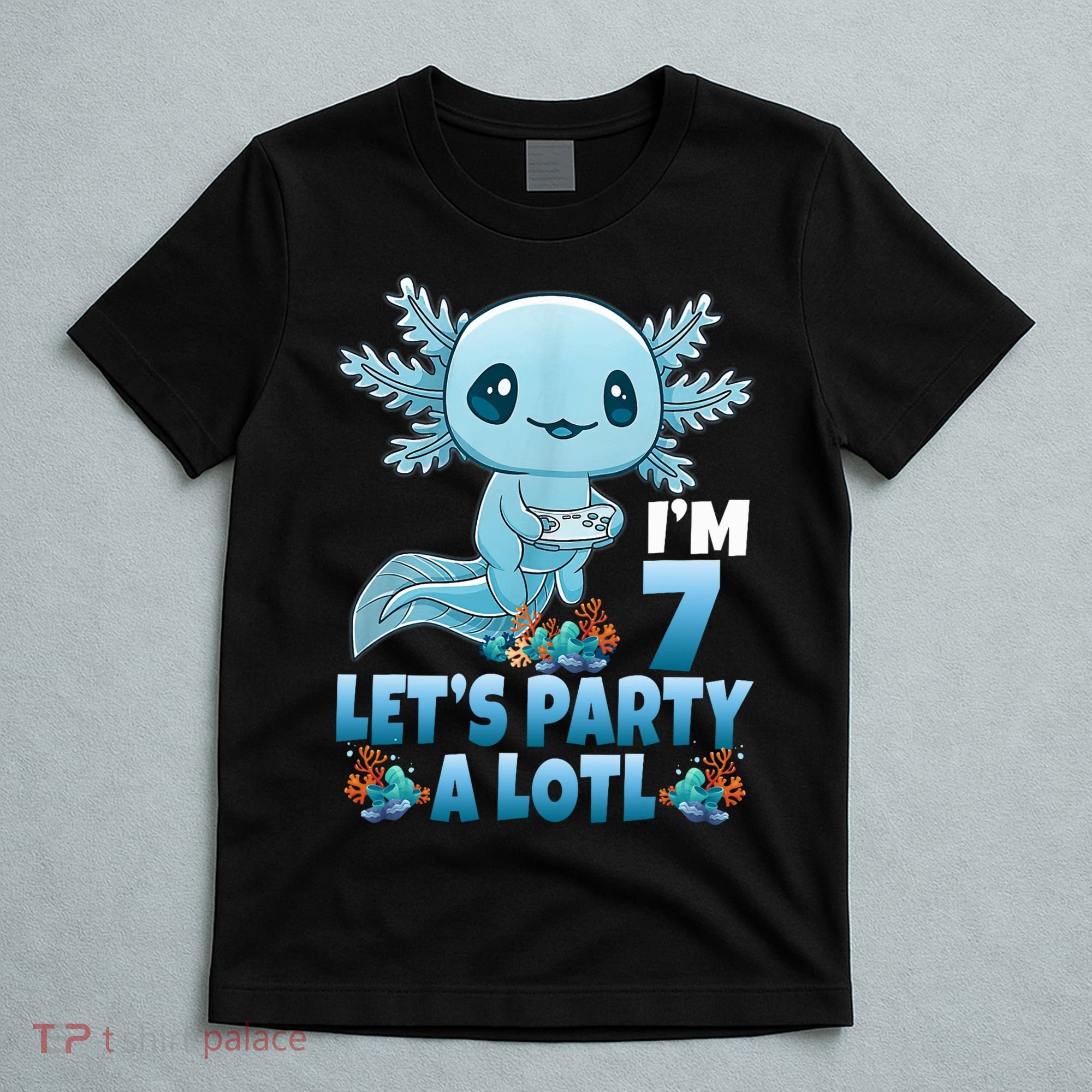 I'm 7 Let's Party A Lotl 7th Birthday 7 Year Old Axolotl T-Shirt