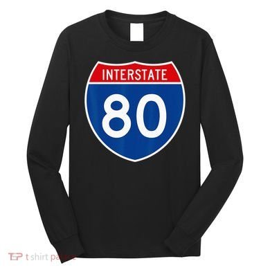 I 80 Interstate Highway Shield Sign = Funny Long Sleeve Shirt