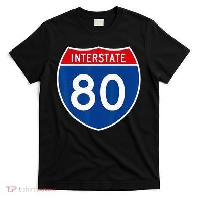 I 80 Interstate Highway Shield Sign = Funny T-Shirt