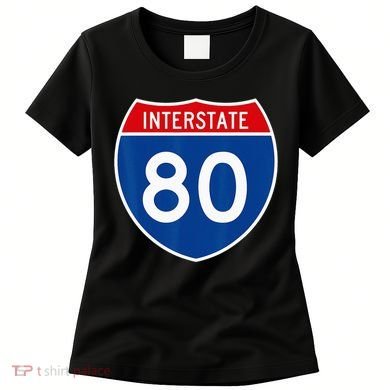 I 80 Interstate Highway Shield Sign = Funny Women's T-Shirt