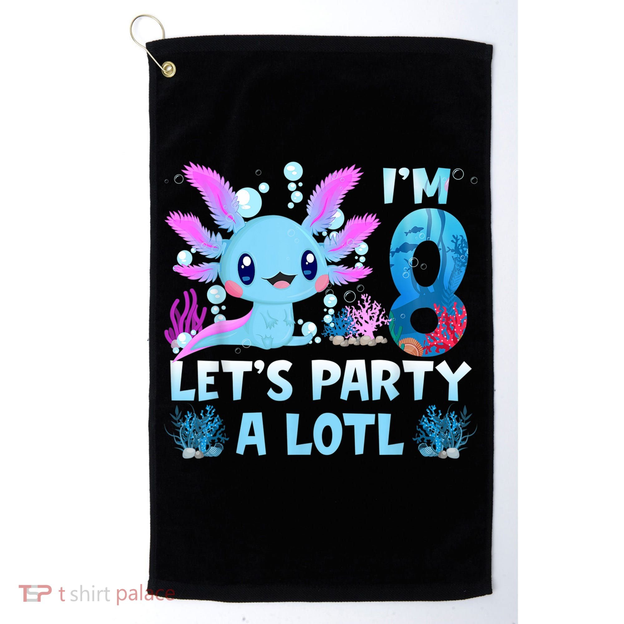 I'm 8 Let's Party A Lotl 8th Birthday Cute Axolotl Lovers Golf Towel